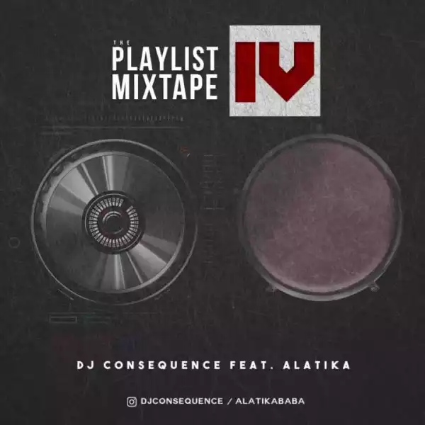 DJ Consequence - The Playlist Mixtape Vol. 4 ft. Alatika (On The Drums)